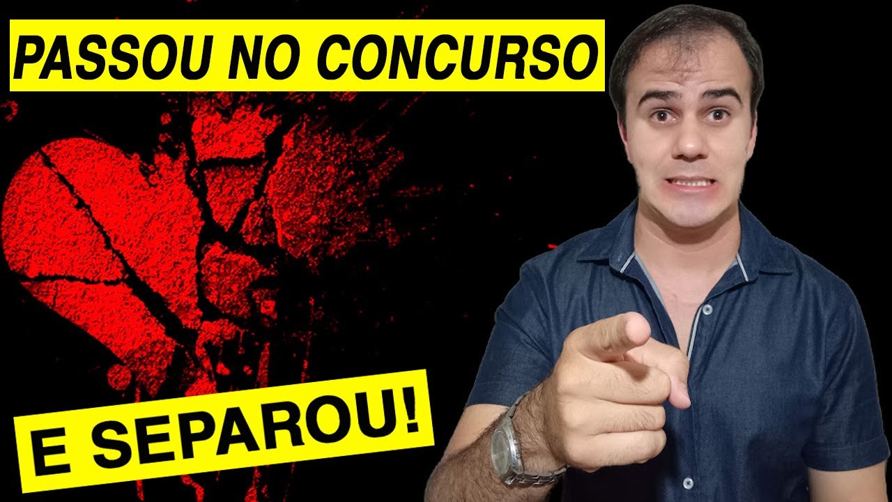 PASSOU NO CONCURSO E SEPAROU! Saiba Por Que Isso Acontece | RELACIONAMENTO