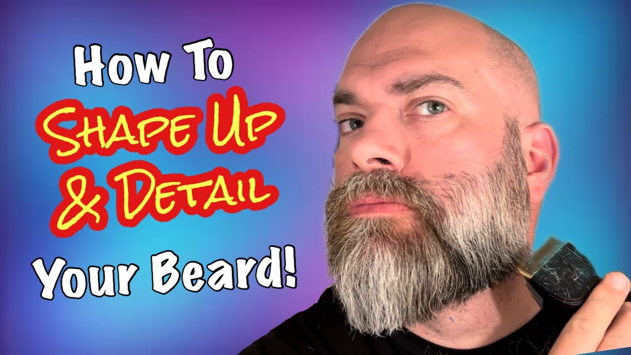 How To Shape Up & Detail Your Beard