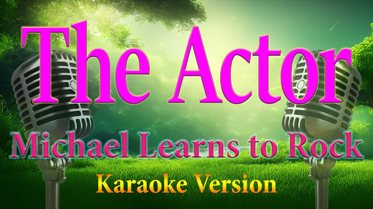 The Actor Michael Learns to Rock Karaoke Lyrics C