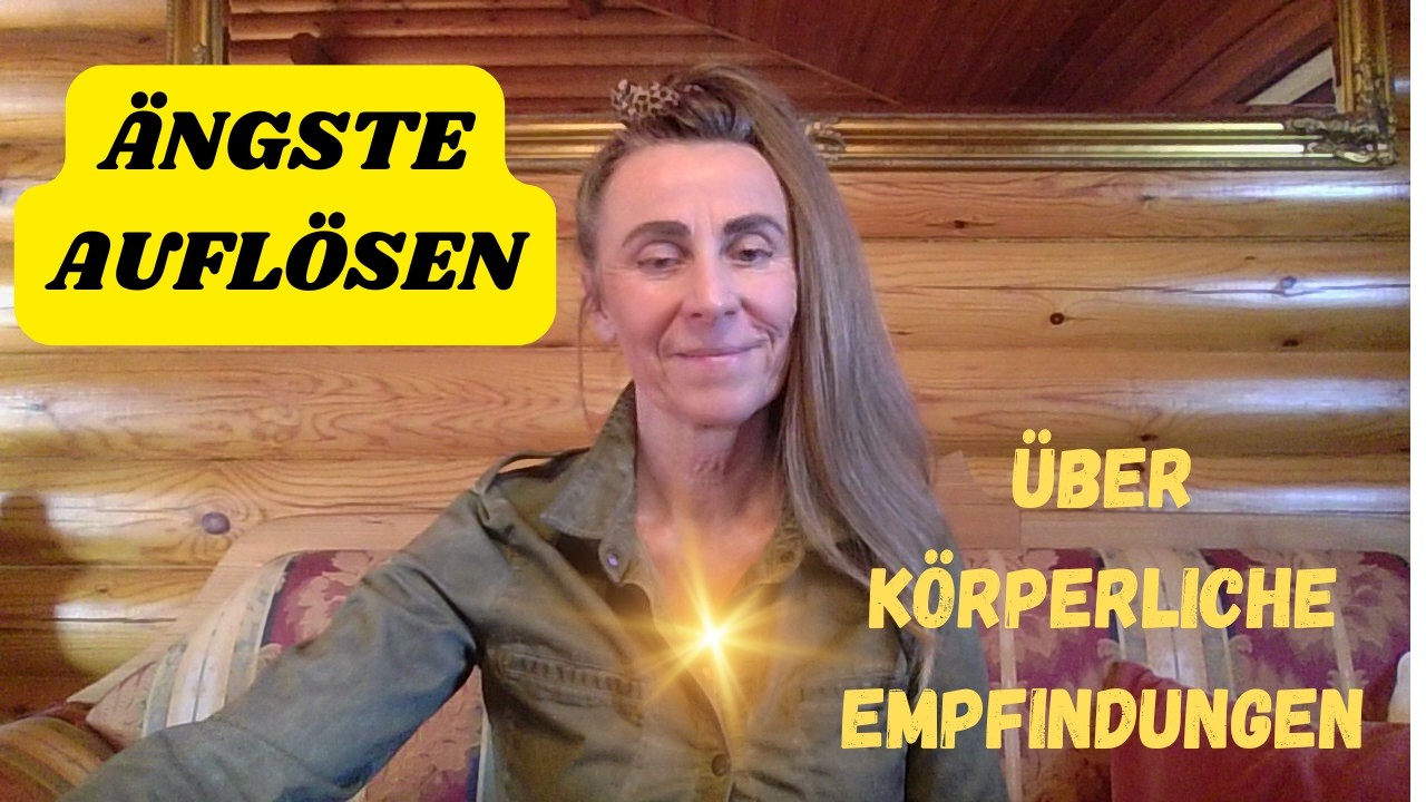 ÄNGSTE AUFLÖSEN über körperliche Empfindungen