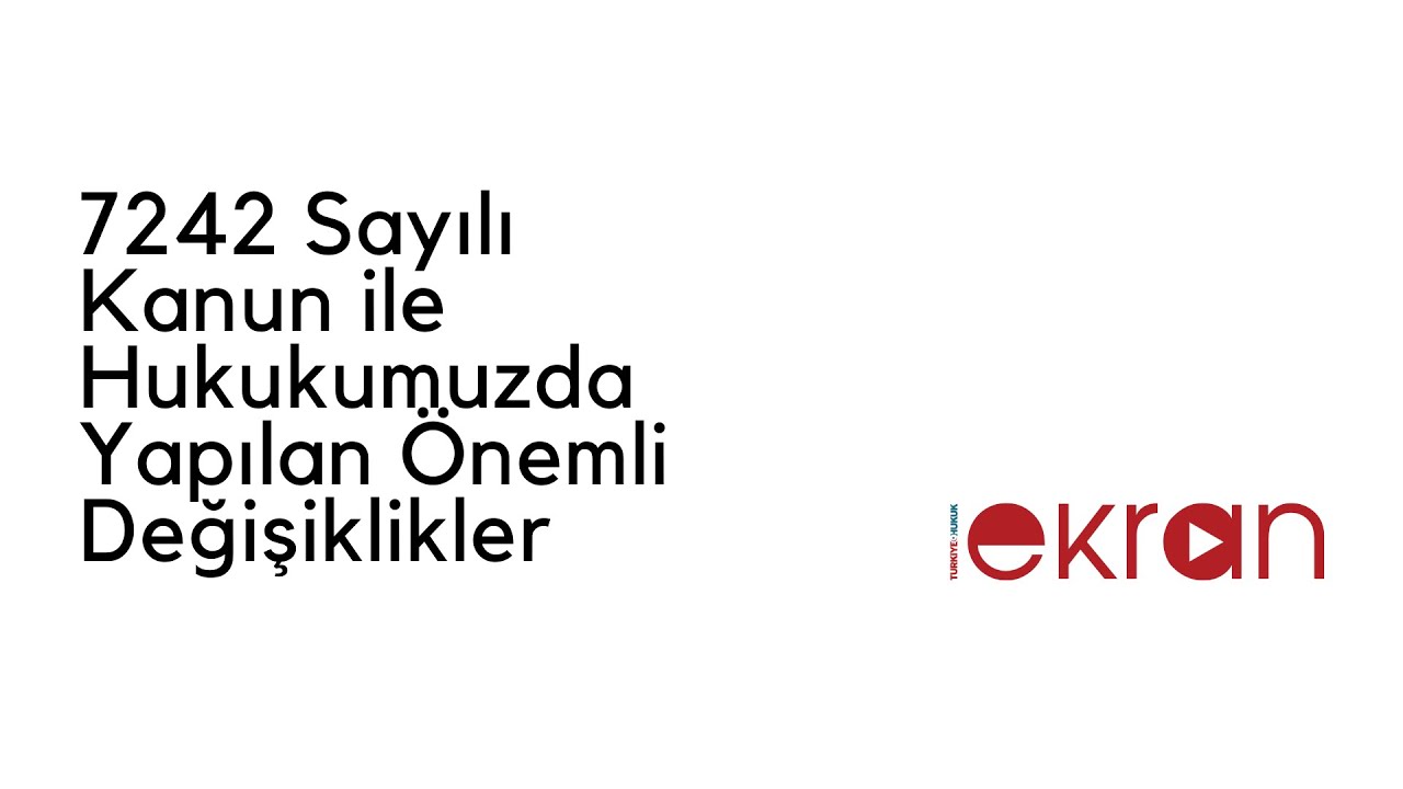 7242 Sayılı Kanun ile Hukukumuzda Yapılan Önemli Değişiklikler - Av. Yağız Gündoğdu