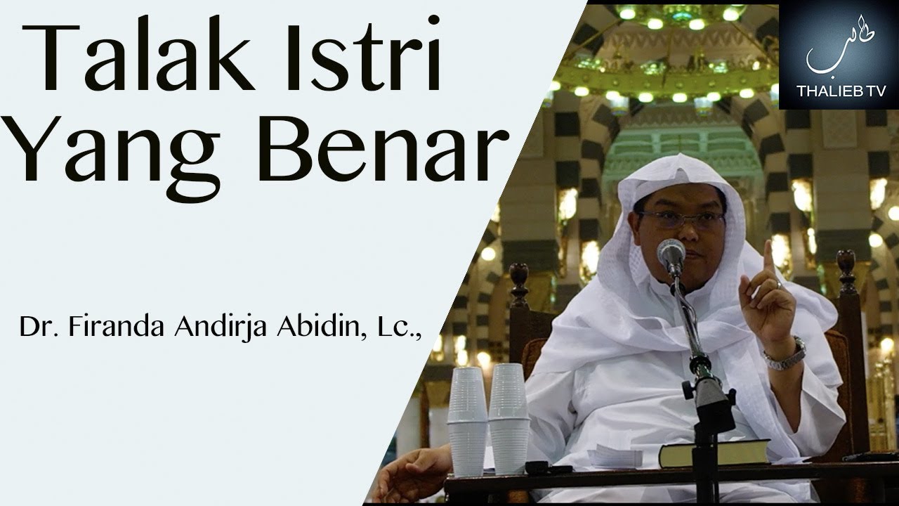 Talak Istri Yang SAH Ustadz Dr. Firanda Andirja Abidin, Lc., MA.