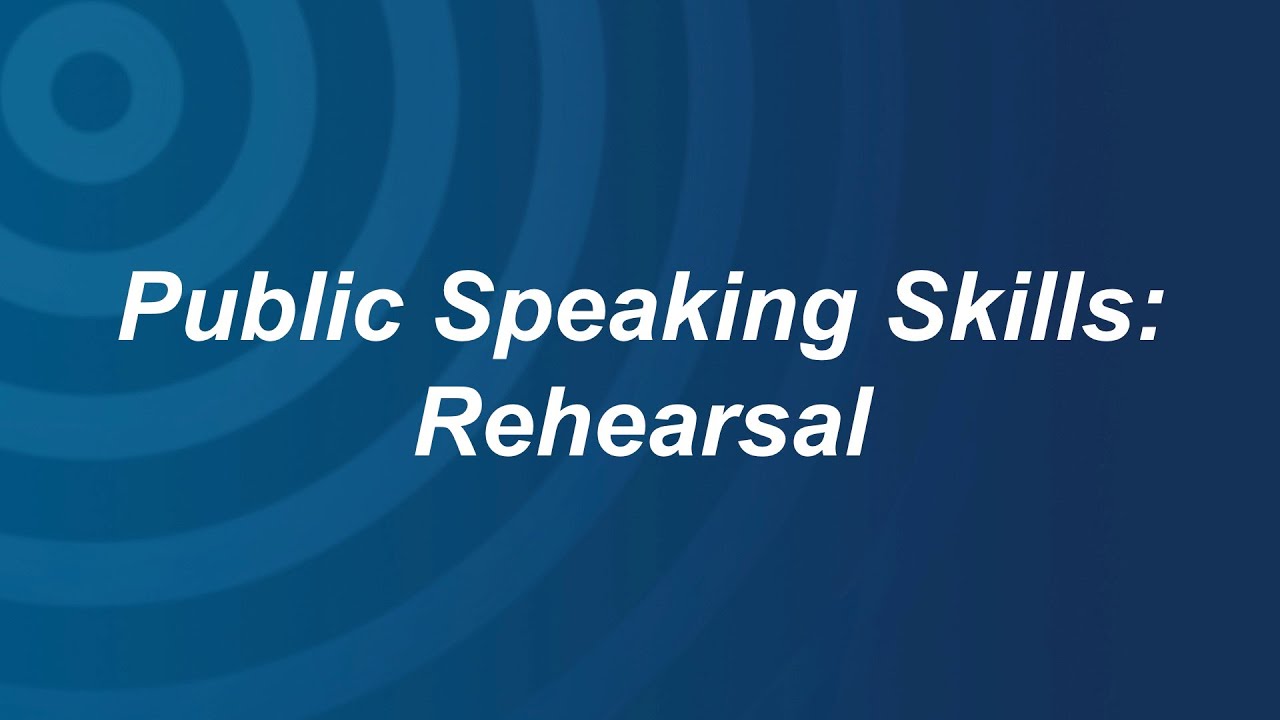 Public Speaking Skills: Rehearsal