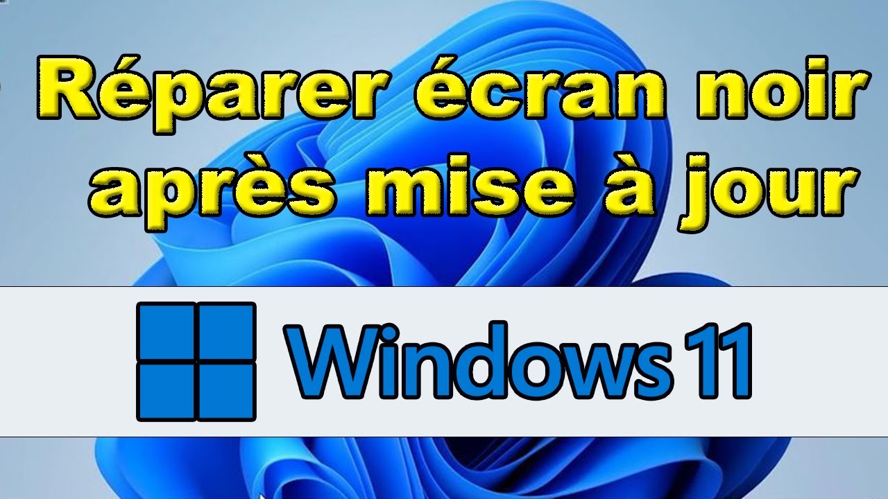 Comment réparer l'écran noir Windows 11 après mise à jour