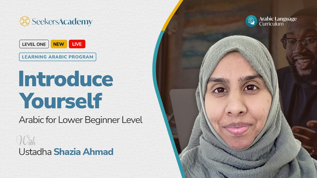 01 - Introducing Oneself and Greetings - Arabic for Lower Beginner Level - Ustadha Shazia Ahmad
