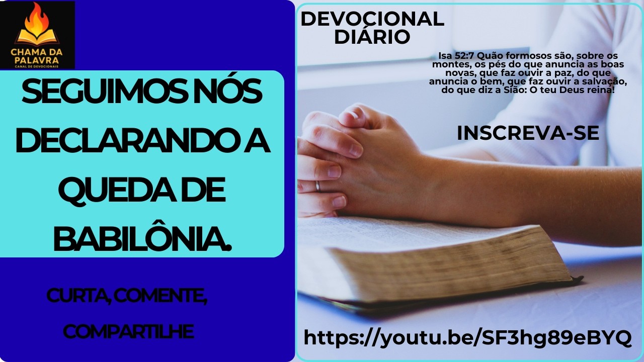 SEGUIMOS NÓS DECLARANDO A QUEDA DE BABILÔNIA. #deustemumapalavrapravoce  #jesusteama #amor