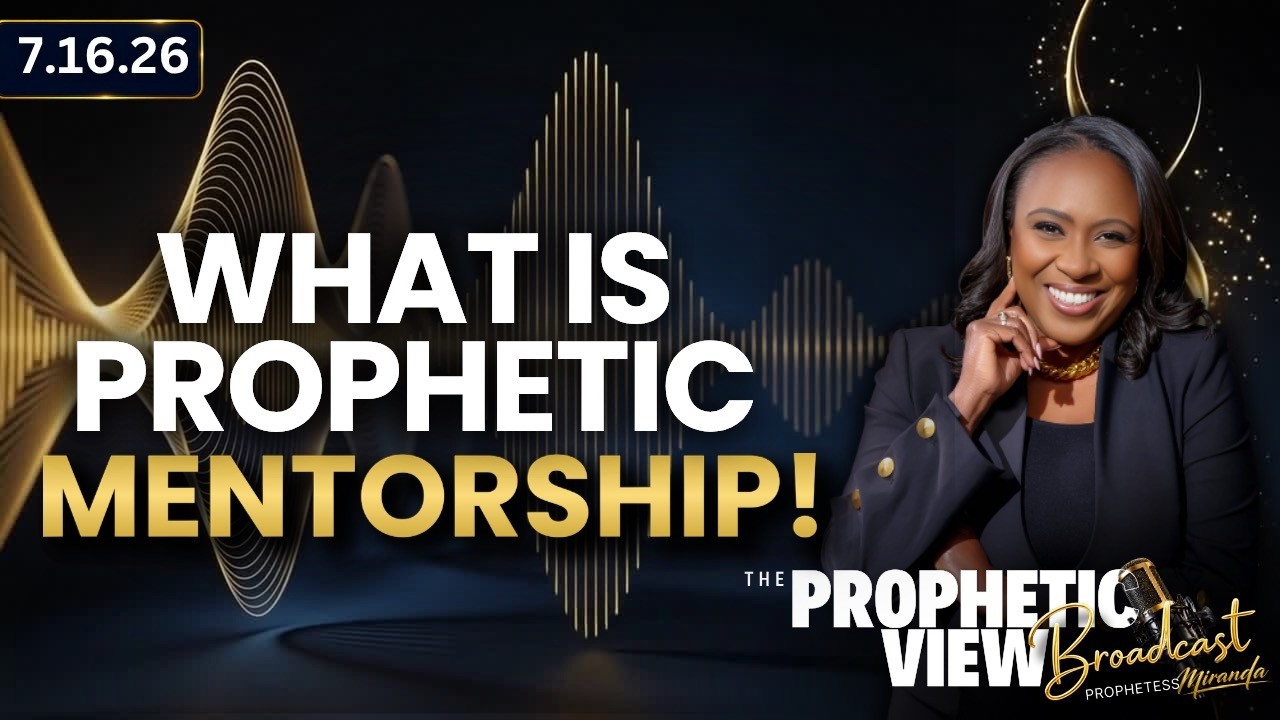 What Is Prophetic Mentorship! | Prophetess Miranda Ministries | Nabi' Healing Center