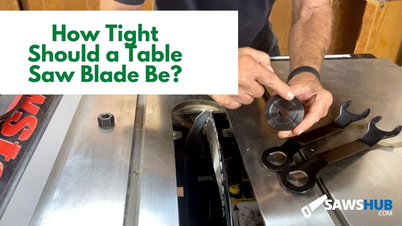 How Tight Should a Table Saw Blade Be?
