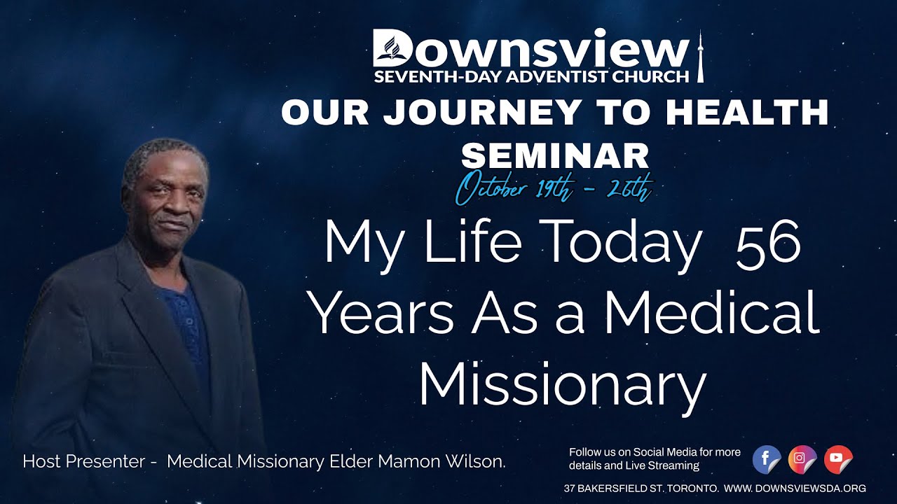 OUR JOURNEY TO HEALTH SEMINAR - My Life Today  56 Years As a Medical Missionary - Elder Mamon Wilson