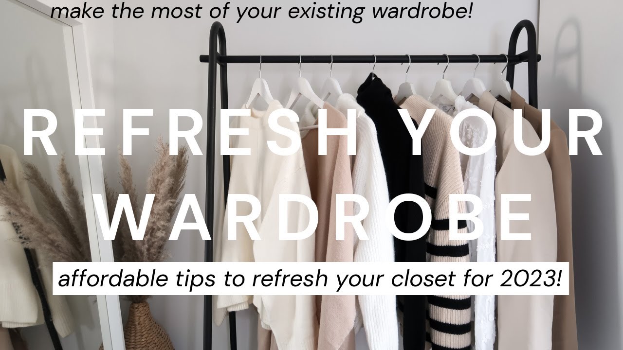HOW TO REFRESH YOUR WARDROBE FOR 2023! 5 STEPS TO FOLLOW TO REFRESH YOUR CLOSET ON A BUDGET!