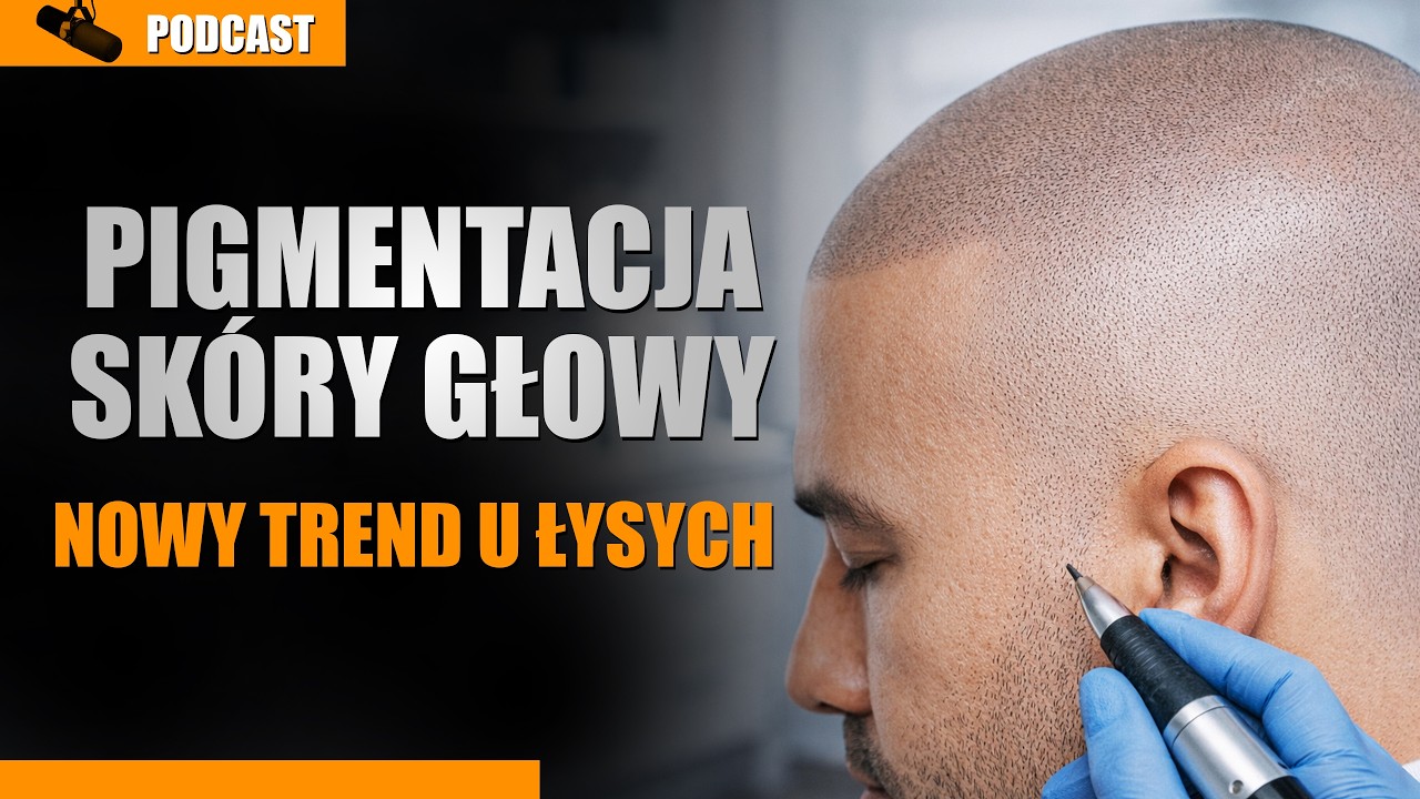 Dlaczego coraz więcej facet&oacute;w robi pigmentację głowy? Podcast
