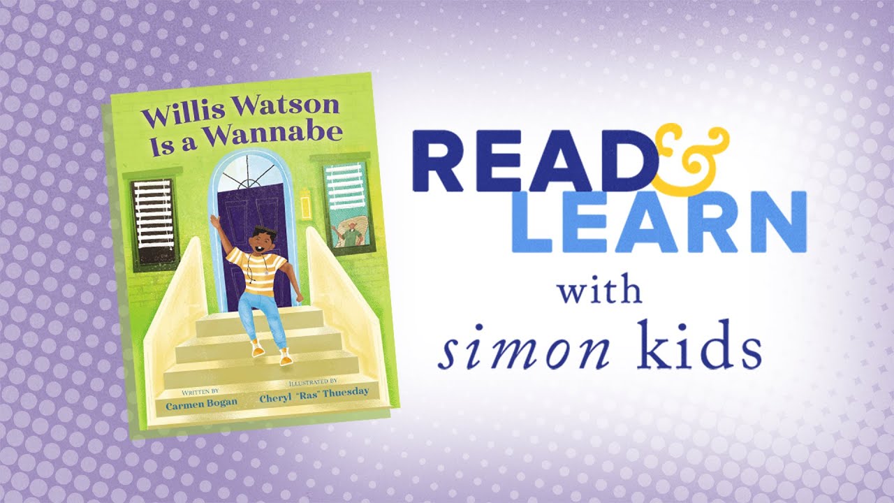 Willis Watson Is a Wannabe read aloud with Carmen Bogan | Read & Learn with Simon Kids