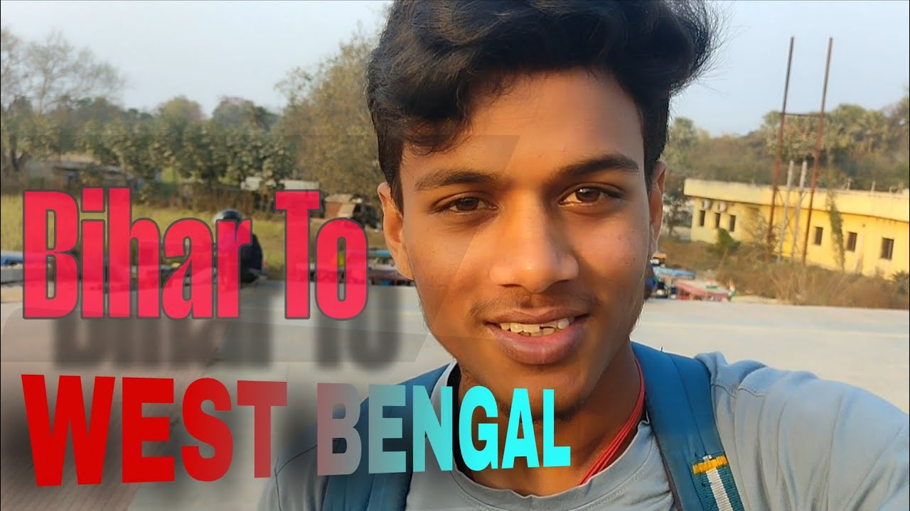 Bihar To West Bengal 😍
