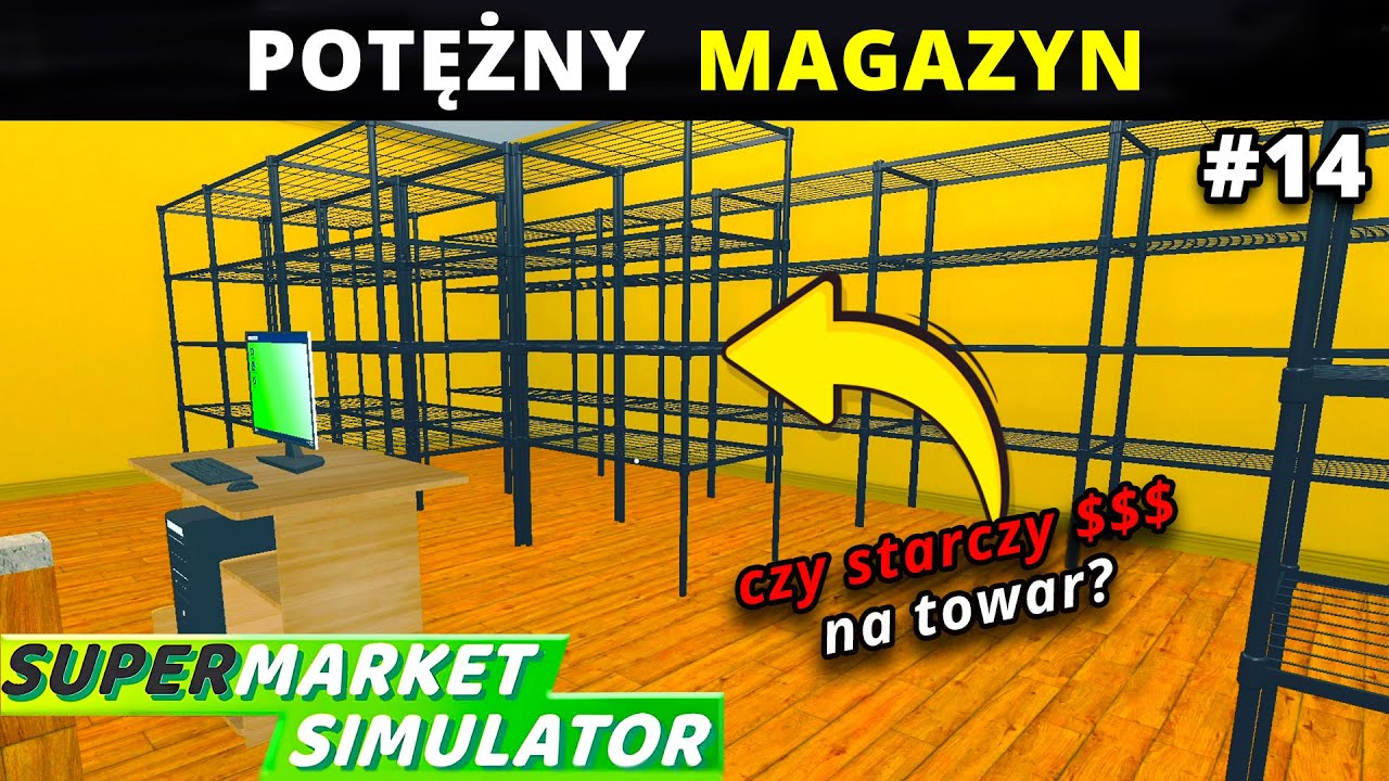 ULEPSZYŁEM MAGAZYN NA MAXA w moim sklepie 🛒 Supermarket Simulator (#14) Symulator Sklepu gameplay pl