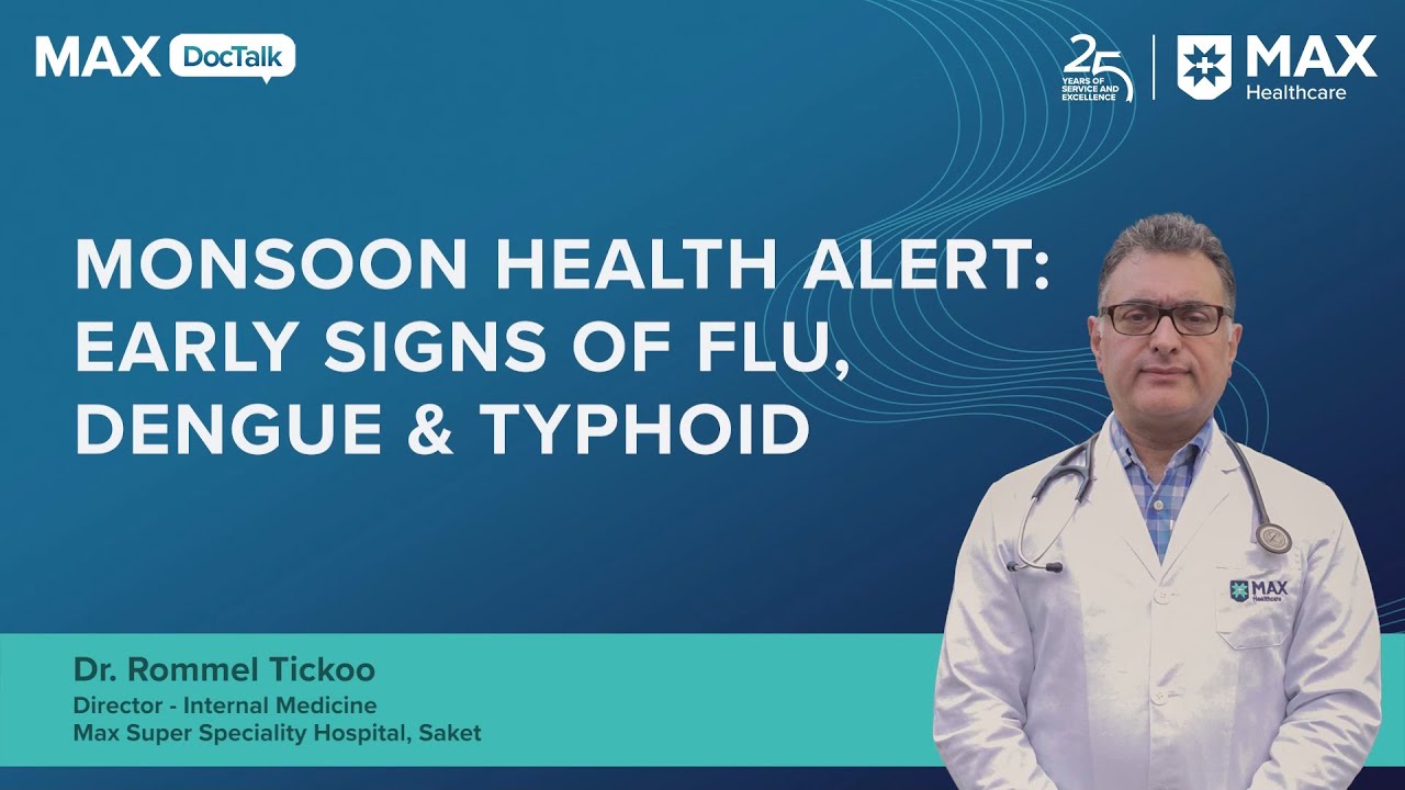 Monsoon Health Alert: Early Signs of Flu, Dengue & Typhoid | Dr Rommel Tickoo