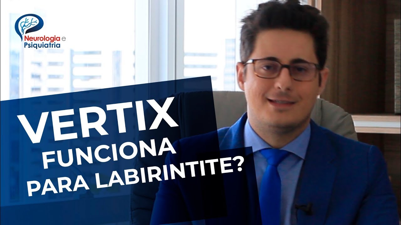 VERTIX &Eacute; BOM PARA LABIRINTITE ? NEUROLOGISTA DR TONTURA EXPLICA