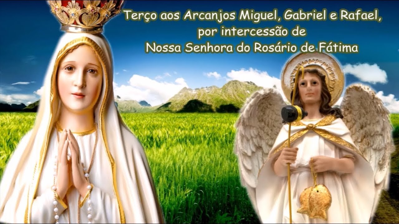 TERÇO AOS ARCANJOS MIGUEL, GABRIEL E RAFAEL, POR INTERCESSÃO DE NOSSA SENHORA DE FÁTIMA