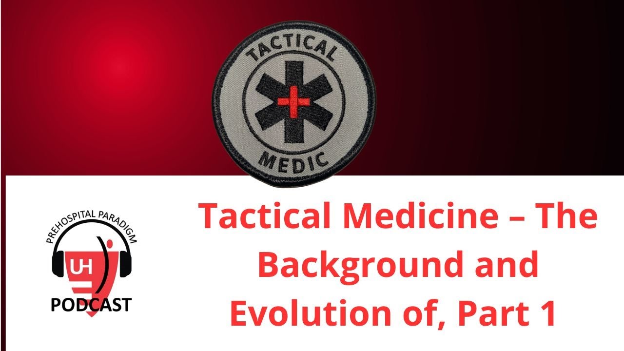 EMS Tactical Medicine &ndash; The Background and Evolution of, Part 1