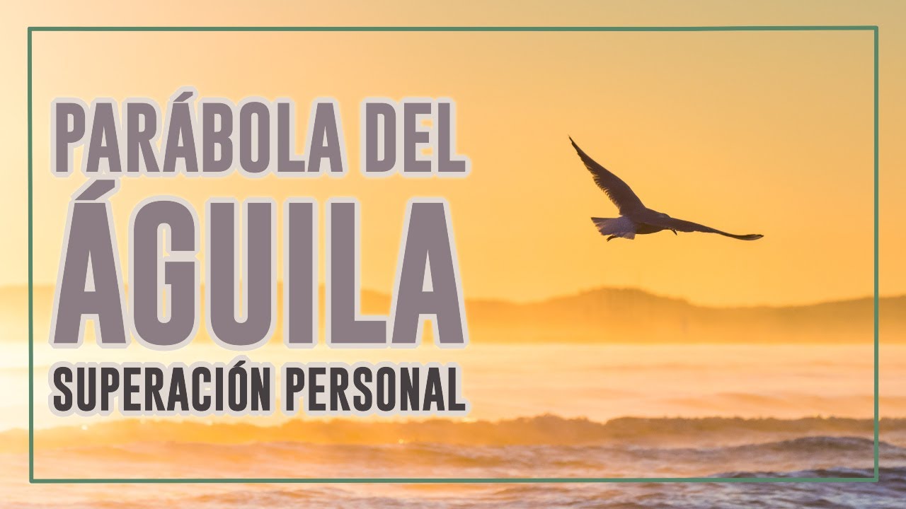 Par&aacute;bola del &Aacute;guila - Motivaci&oacute;n y Superaci&oacute;n Personal