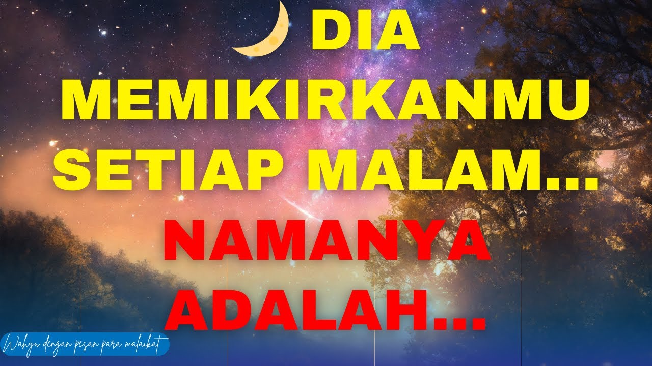 🌙 DIA MEMIKIRKANMU SETIAP MALAM… NAMANYA ADALAH…
