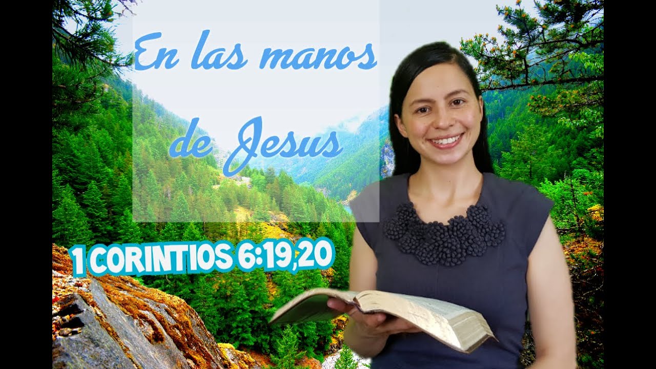 En las manos de Jesús- 1 Corintios 6: 19,20