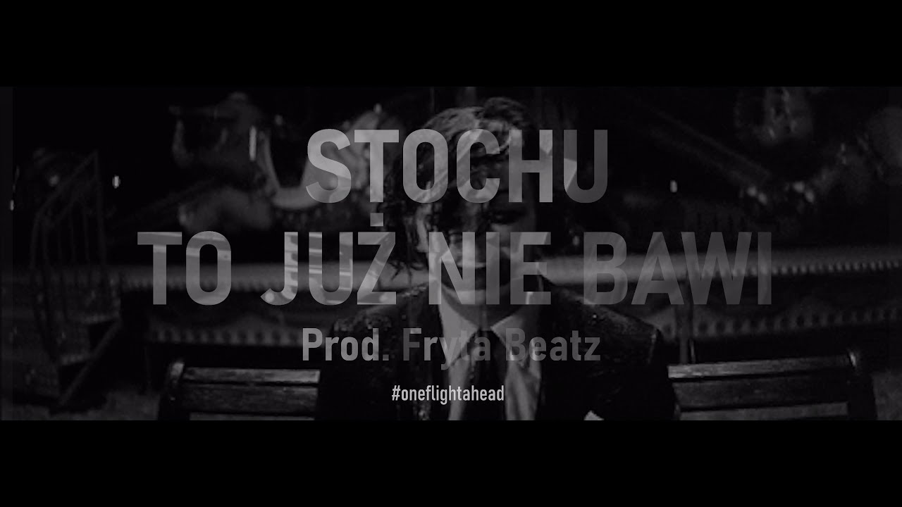 STOCHU - TO JUŻ NIE BAWI (PROD. FRYTA BEATZ)