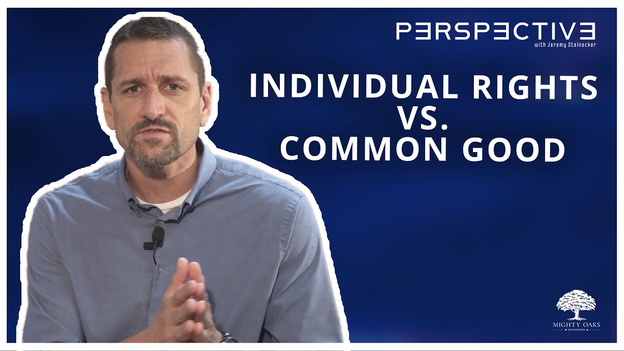 INDIVIDUAL RIGHTS VS COMMON GOOD | Perspective