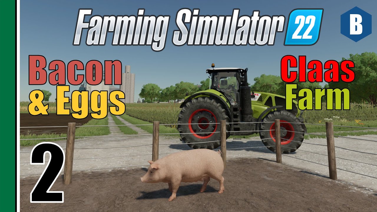 FARMING SIMULATOR 22 - Bacon & Eggs - ELMCREEK MAP - Part 2 - FS22 LET'S PLAY