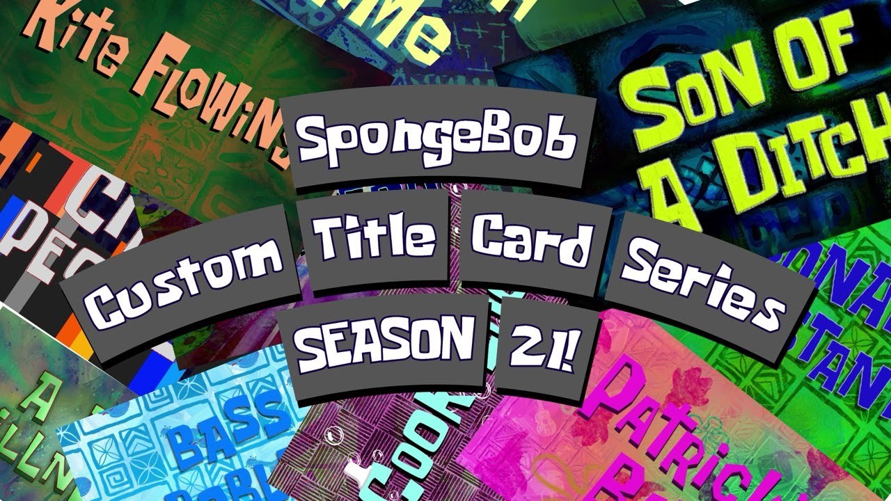 SpongeBob Custom Title Card Series - SEASON 21!