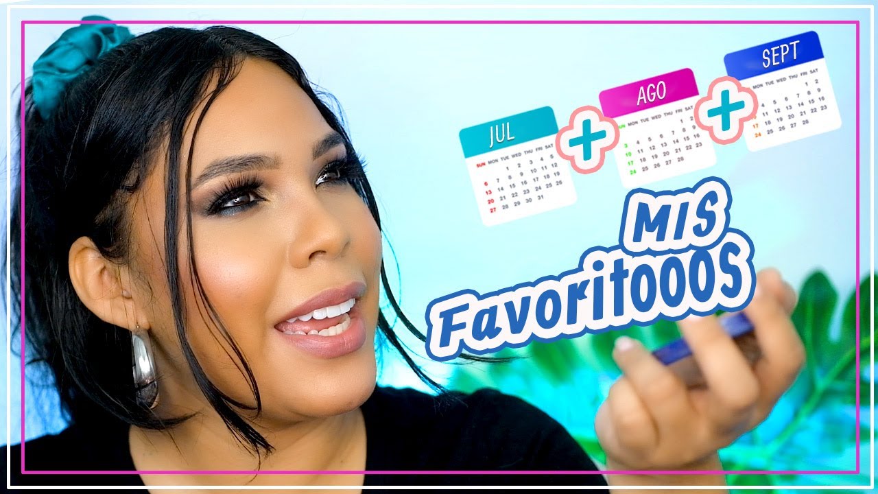 FAVORITOS JULIO AGOSTO Y SEPTIEMBRE!! #MaquillajeColombiano #Favoritos