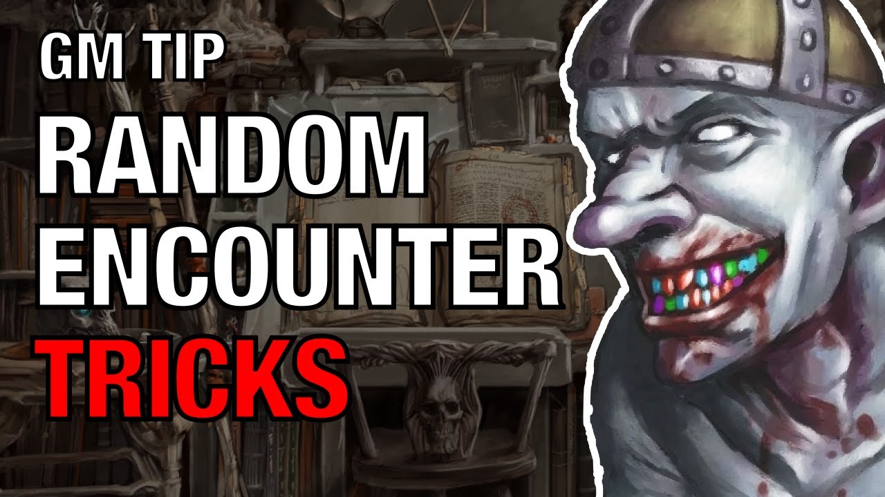 Advanced Random Encounter Tricks – Lazy GM Tips