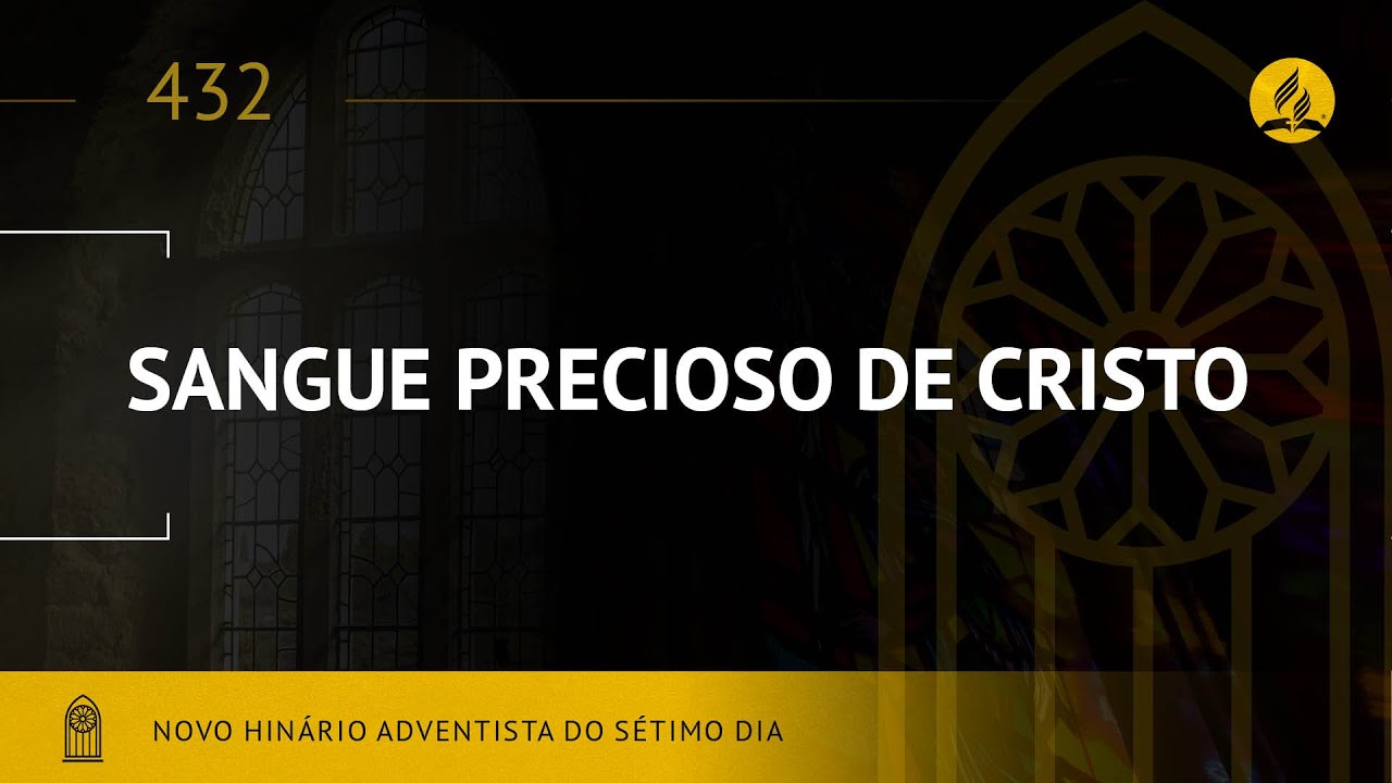 Novo Hin&aacute;rio Adventista &bull; Hino 432 &bull; Sangue Precioso de Cristo &bull; (Lyrics)