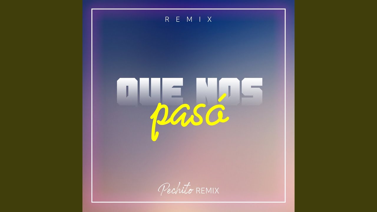 Que Nos Paso (Remix)