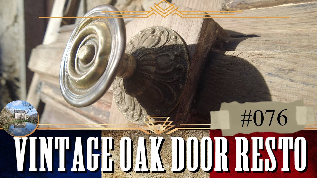 Vintage Oak Door Restoration: Transforming a Hidden Gem pt 1- Our French Renovation, The Good Life