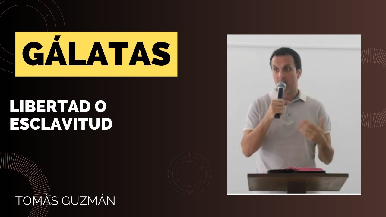 11. Libertad o esclavitud | Tomás Guzmán | (Gálatas 5: 1 - 12)