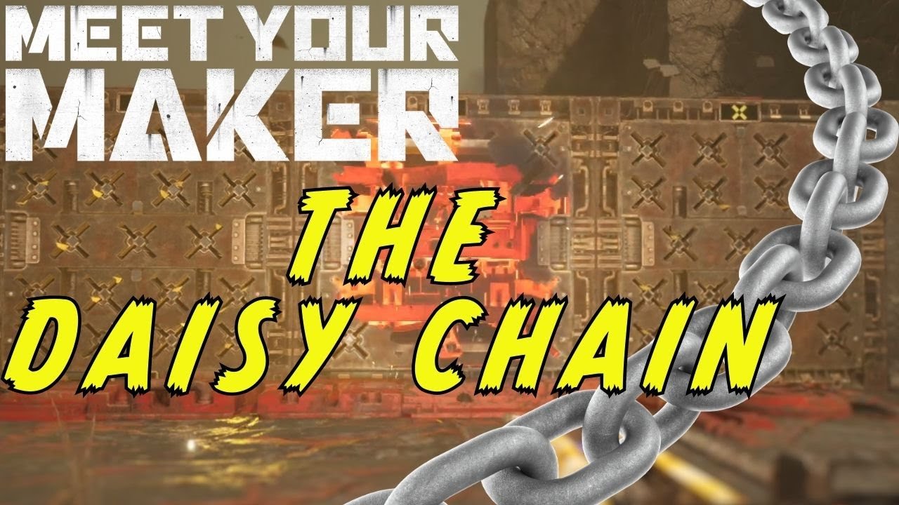 Meet Your Maker - The Daisy Chain (New Tech)
