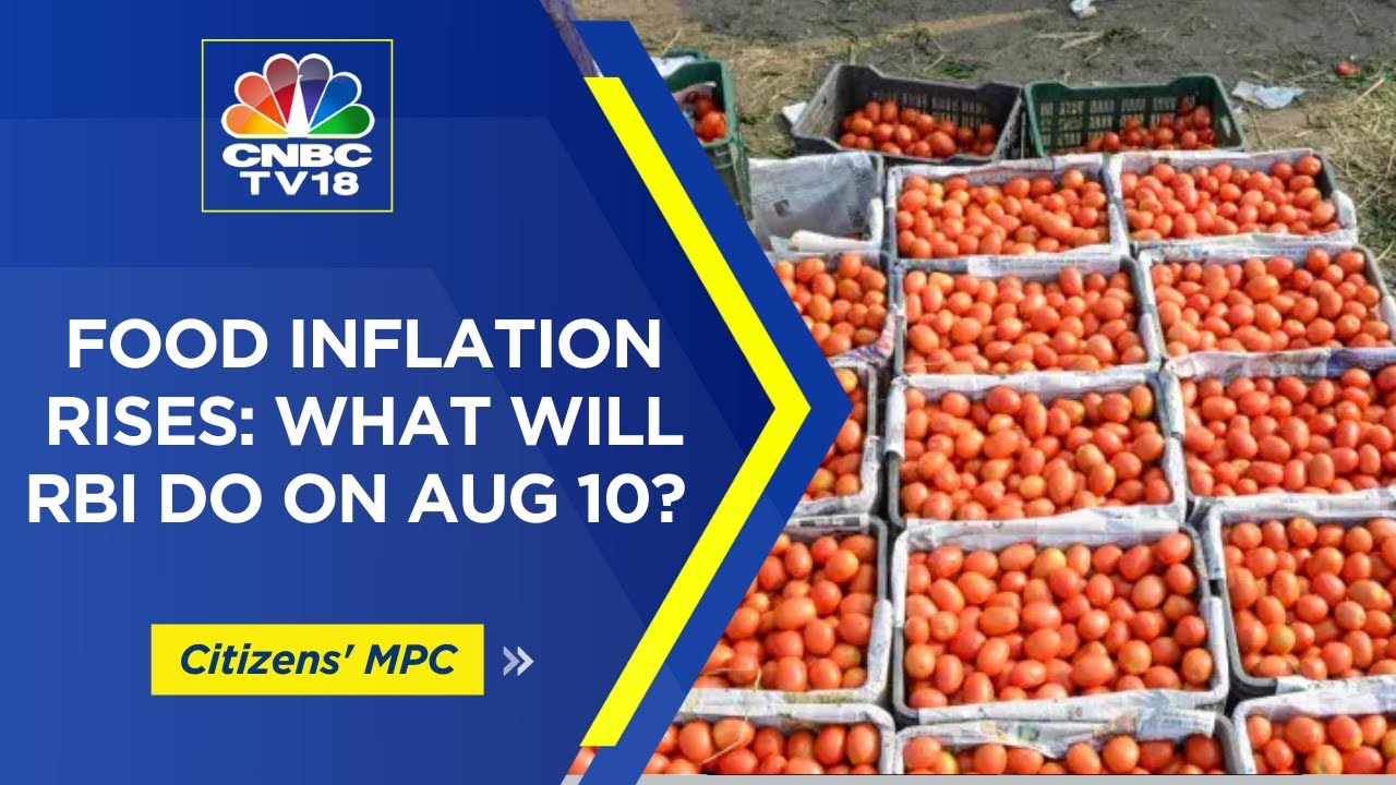 Will Tomato-Inflation Force The RBI MPC To Tilt Towards Hawkishness On August 10? | CNBC TV18