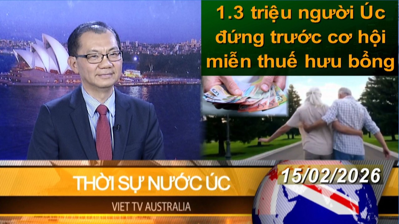 THỜI SỰ NƯỚC ÚC - 15-02-2026 - 1.3 triệu người Úc đứng trước cơ hội miễn thuế hưu bổng