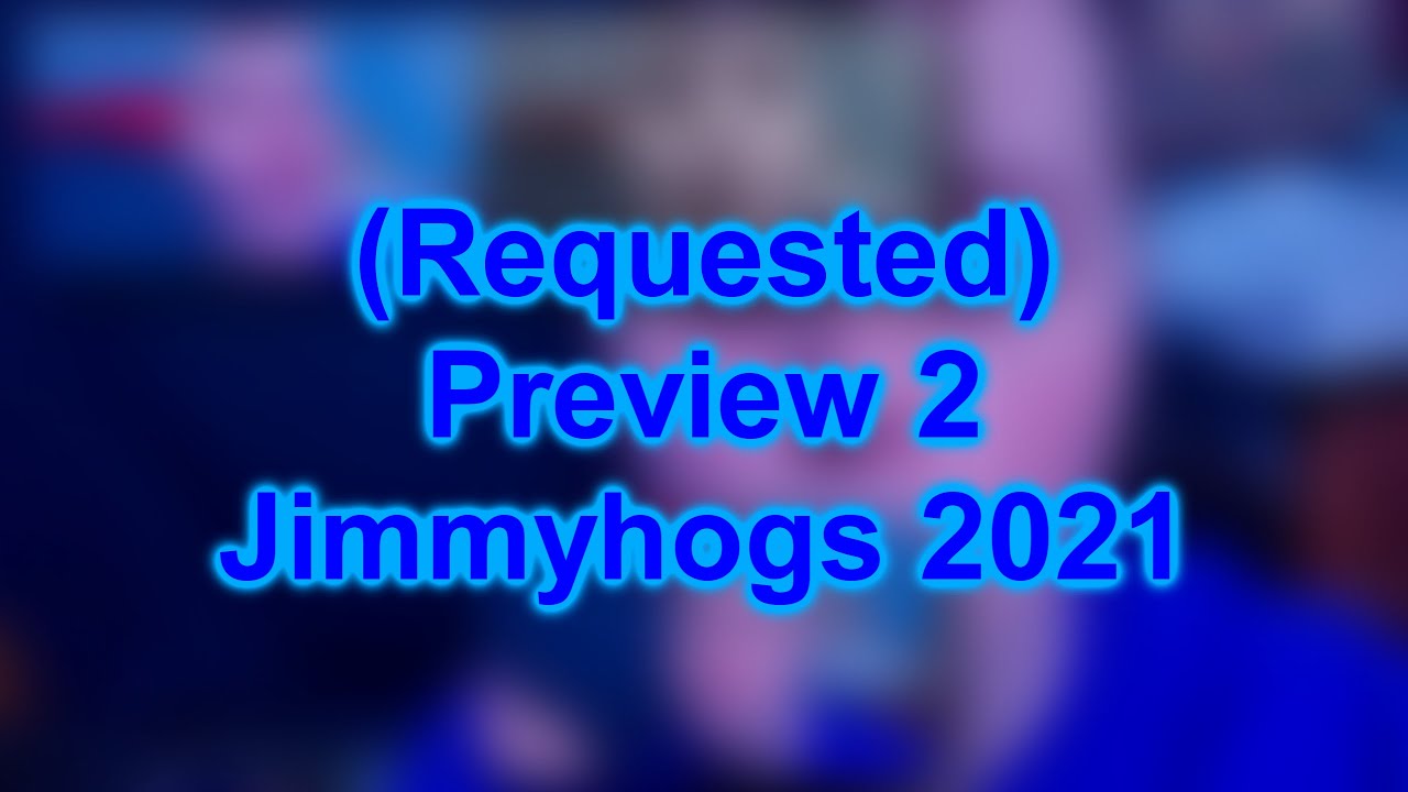 Preview 2 Jimmyhogs 2021