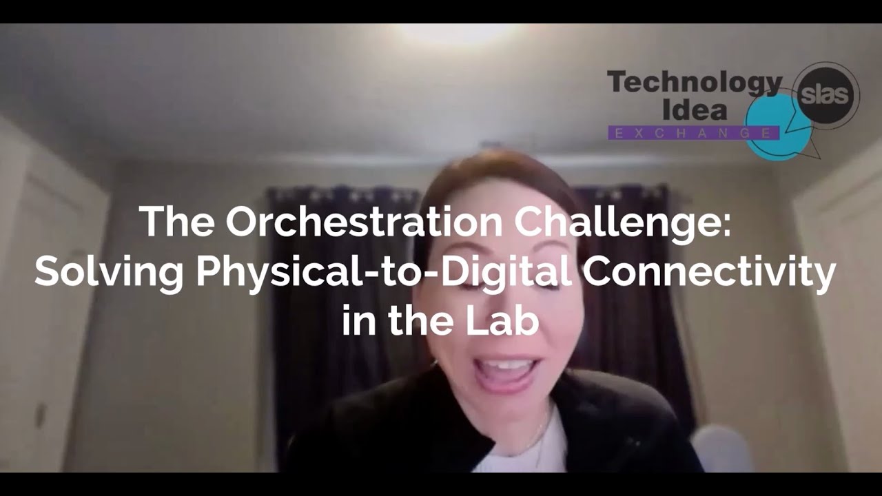 The Orchestration Challenge: Solving Physical-to-Digital Connectivity in the Lab | SLAS Webinar