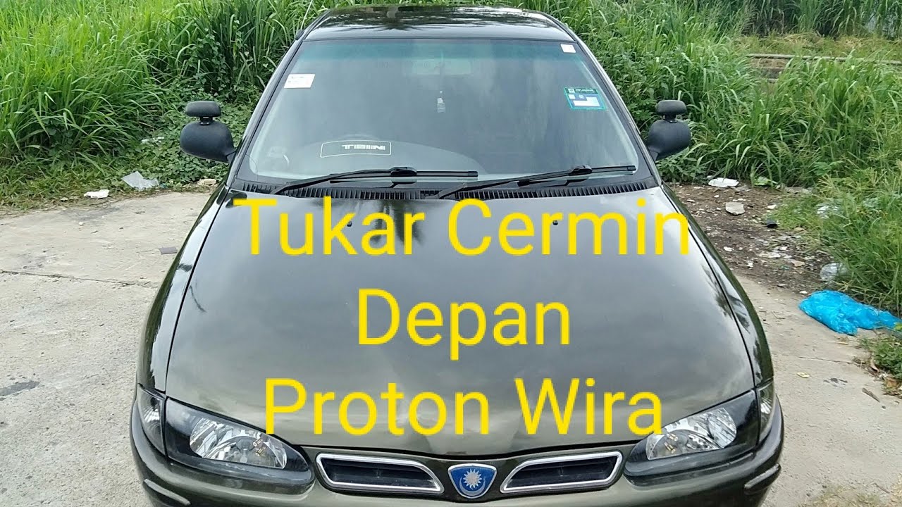 Tukar cermin depan Proton Wira