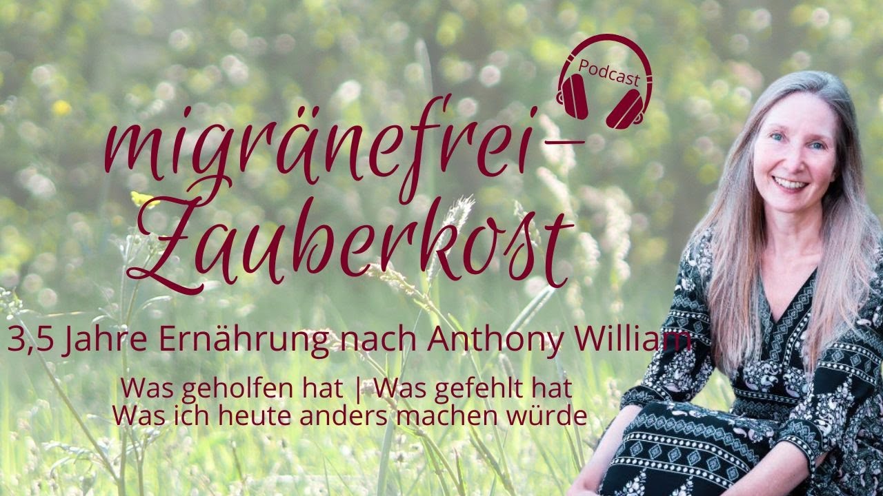 migränefrei - 3,5 Jahre Ernährung nach Anthony William - Was hat geholfen, was gefehlt?