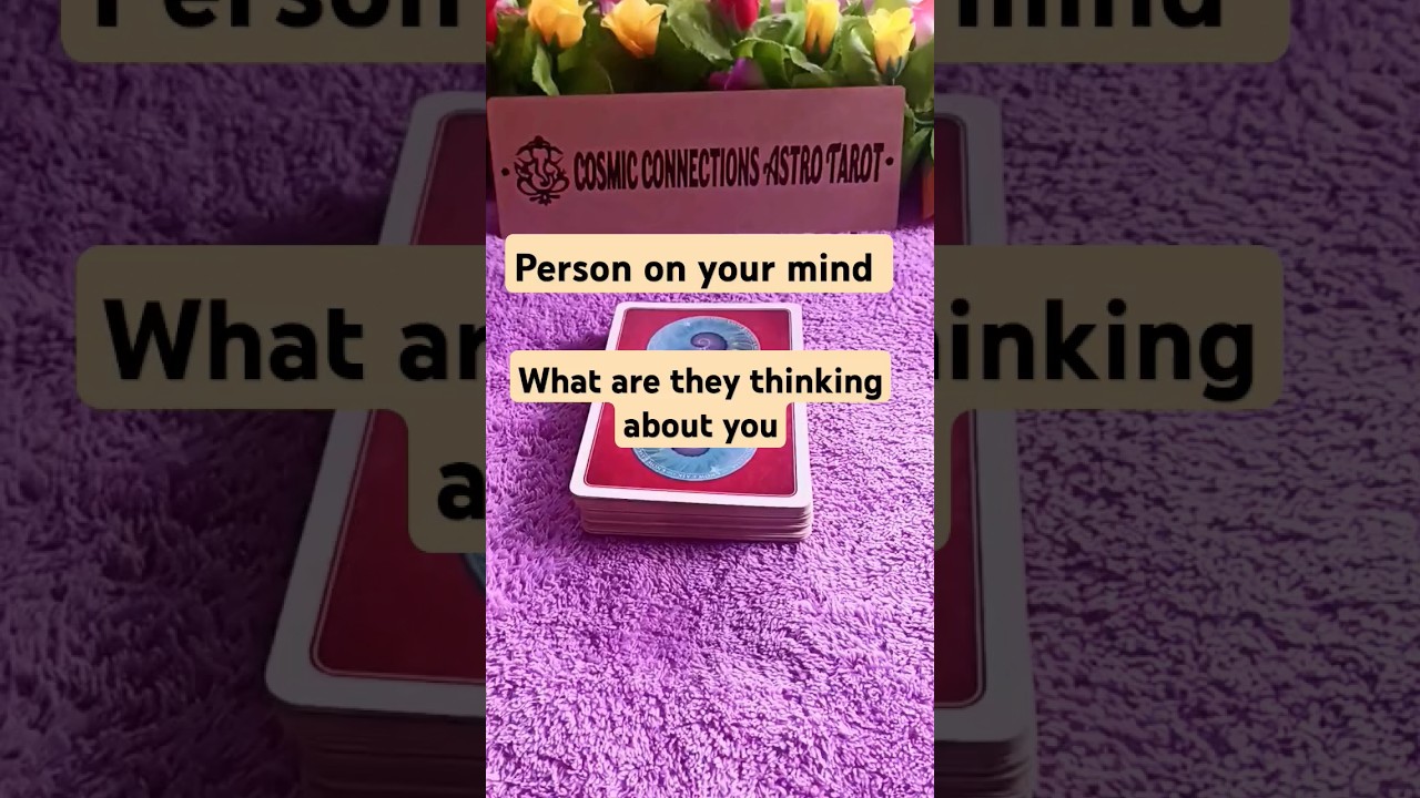 PERSON ON YOUR MIND.... WHAT ARE THEY THINKING ABOUT YOU 