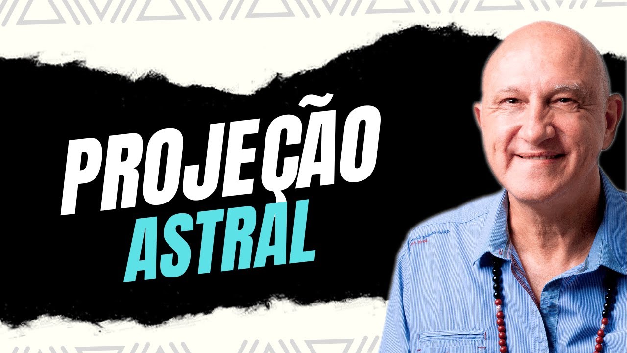 A PROJE&Ccedil;&Atilde;O ASTRAL consciente | Prof. La&eacute;rcio Fonseca