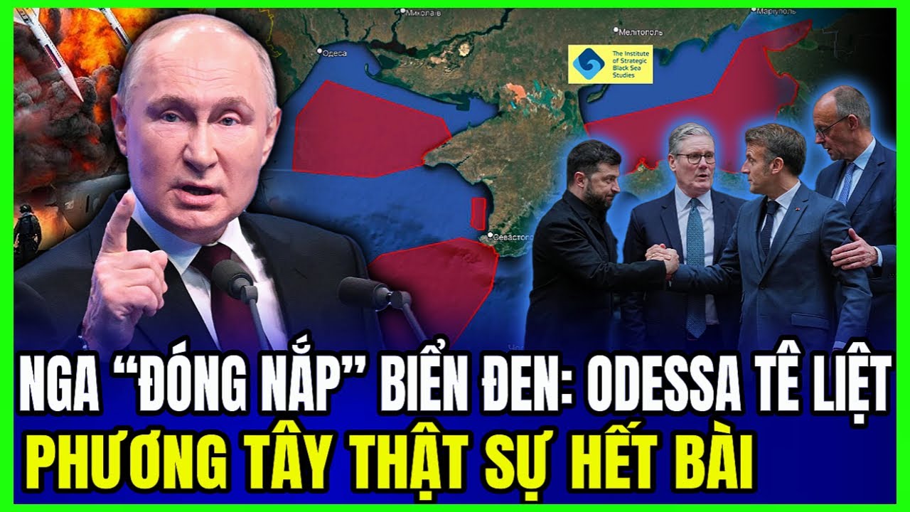 Putin Chặn Lối Ra Biển Ukraine: Phương T&acirc;y T&ecirc; Liệt | LSQS Luận Đ&agrave;m
