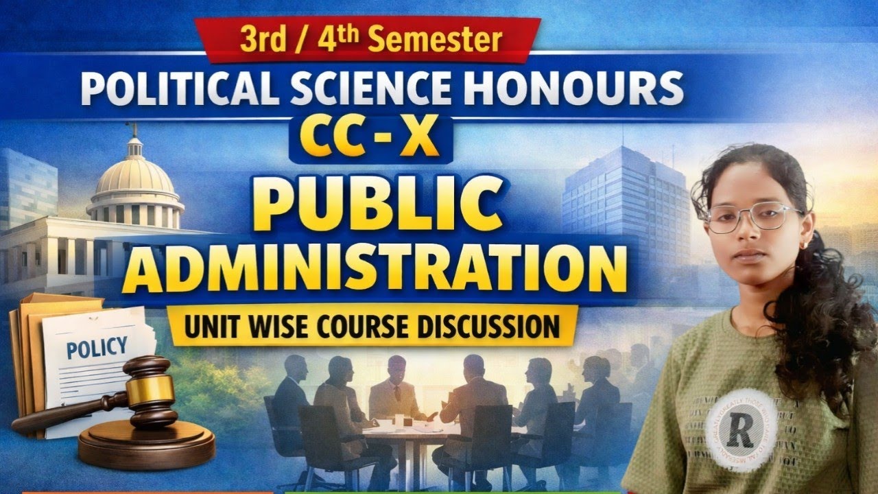 +3 Political Science Honours CC-X | Public Administration Full Course | Unit Wise Explanation