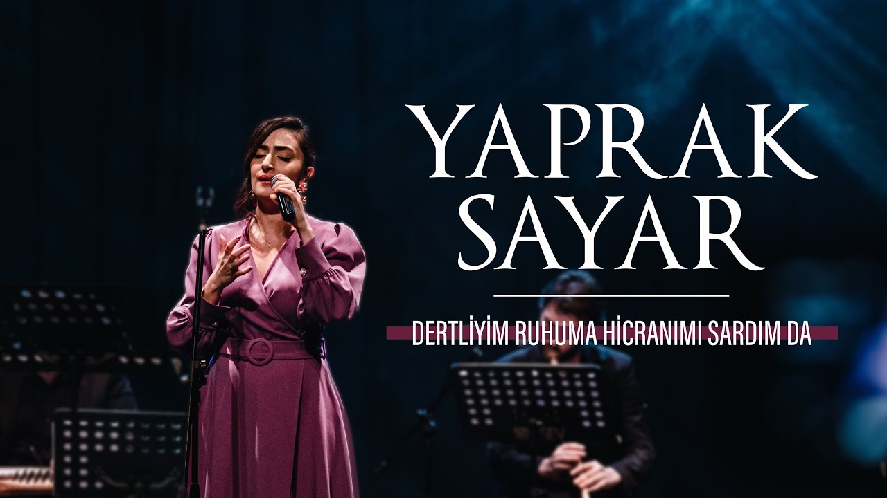 Dertliyim Ruhuma Hicranımı Sardım da - Yaprak Sayar