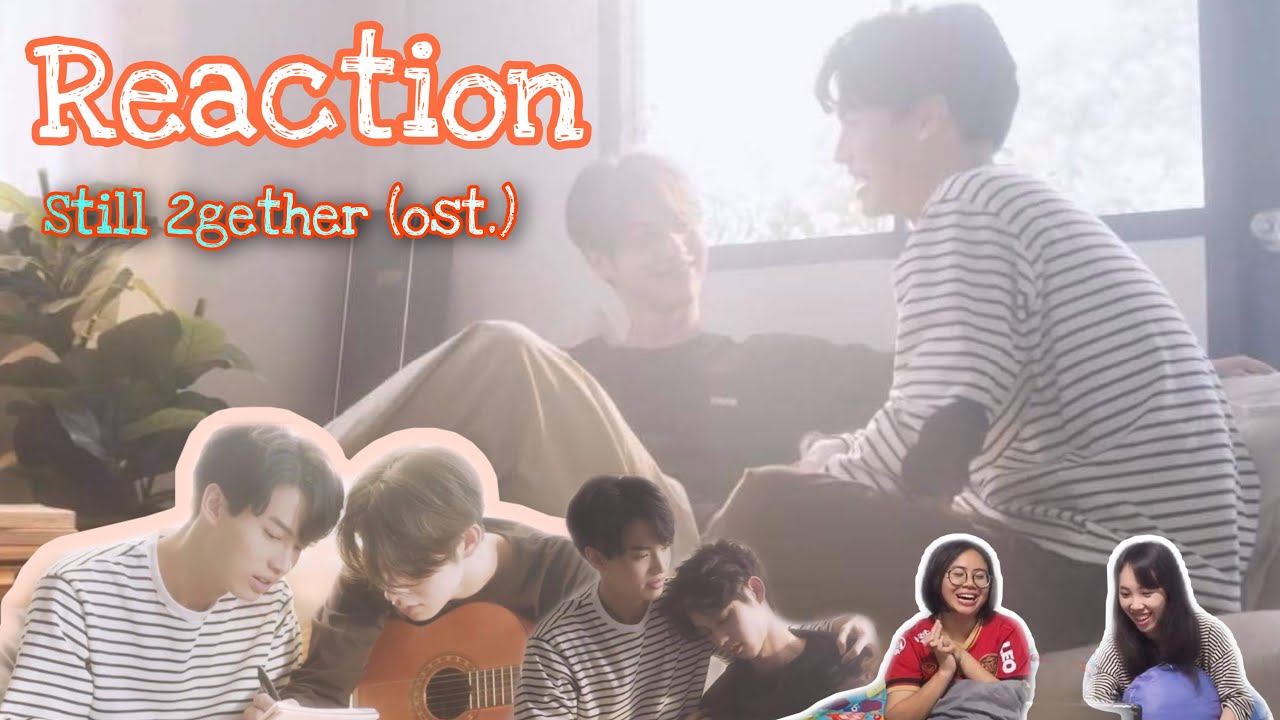 ดูไหม Reaction! Recap เพลง ยังคู่กัน Still 2gether | เพลงคู่จ้า ไบร์ทวิน |ติดหูมาก