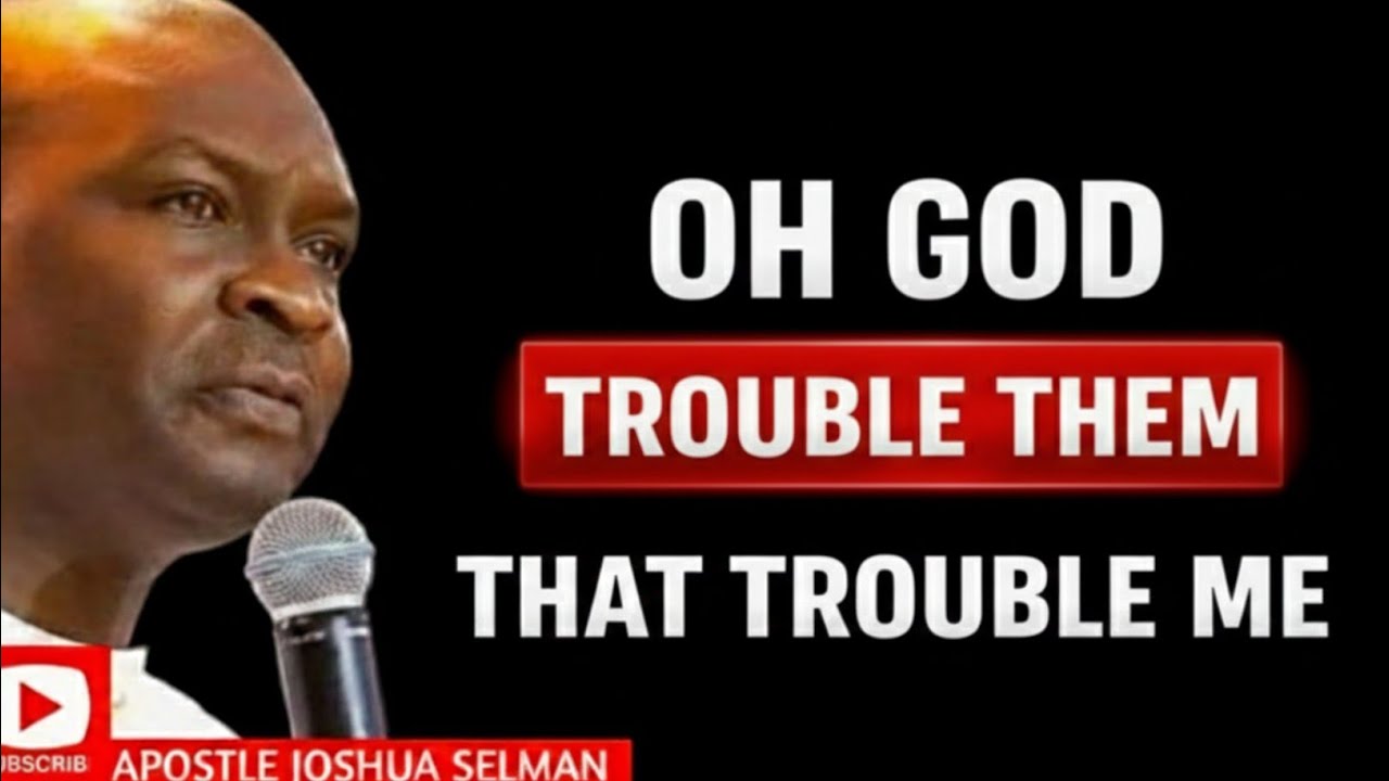OH GOD TROUBLE THEM THAT TROUBLE ME | POWERFUL MORNINGPRAYER |APOSTLE JOSHUA SELMAN