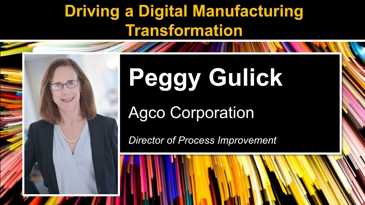 Driving a Digital Manufacturing Transformation - Peggy Gulick of Agco